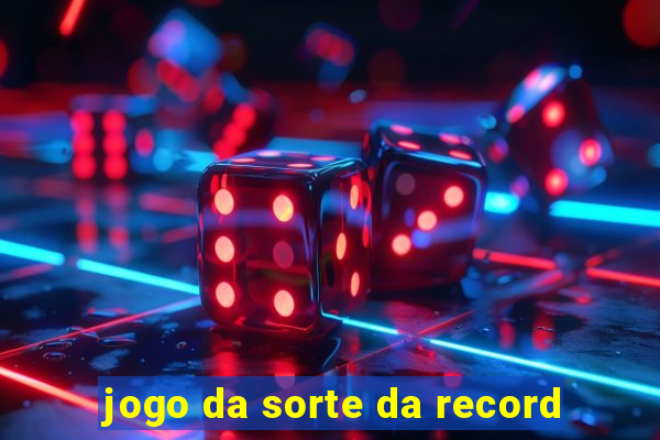 jogo da sorte da record